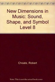 New Dimensions in Music: Sound, Shape, and Symbol Level 8
