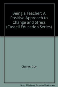 Being a Teacher: A Positive Approach to Change and Stress (Cassell Education Series)