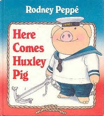 HERE COMES HUXLEY PIG