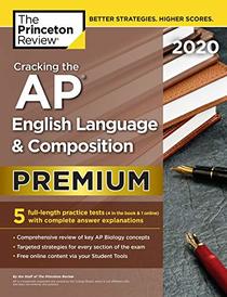 Cracking the AP English Language & Composition Exam 2020, Premium Edition: 5 Practice Tests + Complete Content Review + Proven Prep for the NEW 2020 Exam (College Test Preparation)