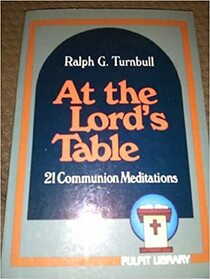 At the Lord's table: 21 communion meditations (Pulpit library)