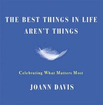 The Best Things in Life Aren't Things: Celebrating What Matters Most