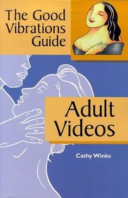 The Good Vibrations Guide: Adult Videos (Good Vibrations Guide To...)