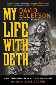 My Life with Deth: Discovering Meaning in a Life of Rock & Roll