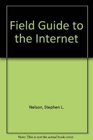Field Guide to the Internet (Feild Guide)