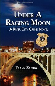 Under A Raging Moon: A River City Crime Novel
