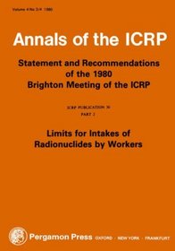 ICRP Publication 30: Limits for Intakes of Radionuclides by Workers, Part 2