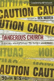 Dangerous Church: Risking Everything to Reach Everyone (Leadership Network Innovation Series)