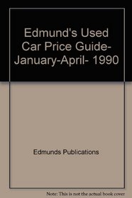 Edmund's Used Car Price Guide, January-April, 1990