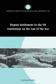 Dispute Settlement in the UN Convention on the Law of the Sea (Cambridge Studies in International and Comparative Law)