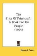 The Price Of Priestcraft: A Book For The People (1904)