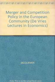 Merger and Competition Policy in the European Community (Devries Lectures in Economics Series)
