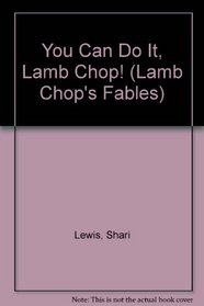 You Can Do It, Lamb Chop! (Lamb Chop's Fables)
