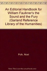 An Editorial Handbook for William Faulkner's the Sound and the Fury (Garland Reference Library of the Humanities)