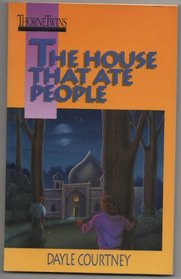 The House That Ate People (Courtney, Dayle. Thorne Twins Adventure Books.)