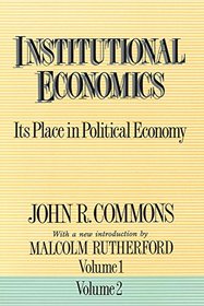 Institutional Economics: Its Place in Political Economy, Volumes 1 & 2