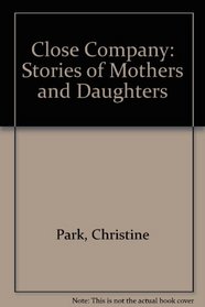 Close Company: Stories of Mothers and Daughters
