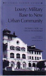 Lowry: Military Base to New Urban Community (Historic Denver Guides)