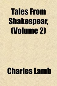 Tales From Shakespear, (Volume 2)