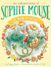 A New Friend (Adventures of Sophie Mouse, Bk 1)