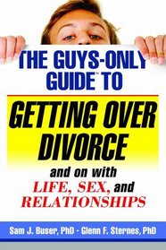 Guys-Only Guide To Getting Over Divorce (Guys-Only Guides)