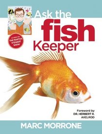 Marc Morrone's Ask the Fish Keeper (Marc Morrone Pets Series)