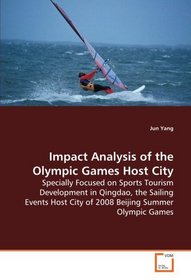 Impact Analysis of the Olympic Games Host City: Specially Focused on Sports Tourism Development in  Qingdao, the Sailing Events Host City of 2008  Beijing Summer Olympic Games
