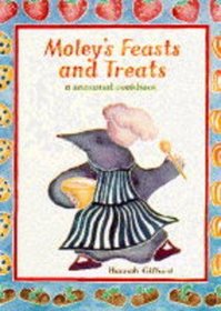 Moley's Feasts and Treats: Seasonal Cookbook