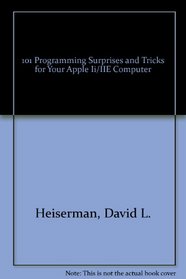 101 Programming Surprises and Tricks for Your Apple Ii/IIE Computer