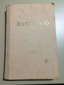 Babyhood: Stage by Stage, from Birth to Age Two : How Your Baby Develops Physically, Emotionally, Mentally