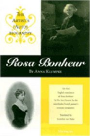 Rosa Bonheur : The Artist's (Auto)biography