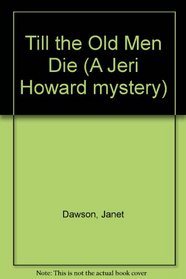 Till the Old Men Die (A Jeri Howard Mystery)