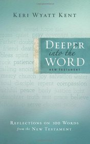 Deeper into the Word: Reflections on 100 Words From the New Testament