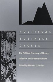 Political Business Cycles: The Political Economy of Money, Inflation, and Unemployment (Duke Press Policy Studies)