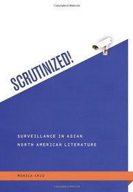 Scrutinized! Surveillance in Asian North American Literature (Intersections: Asian and Pacific American Transcultural Studies)