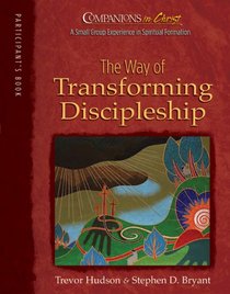 The Way of Transforming Discipleship: Participant's Book (Companions in Christ)