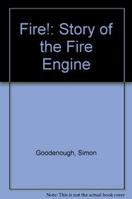 Fire!: Story of the Fire Engine