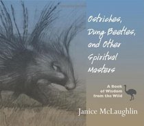 Ostriches, Dung Beetles and Other Spiritual Masters: A Book of Wisdom from the Wild