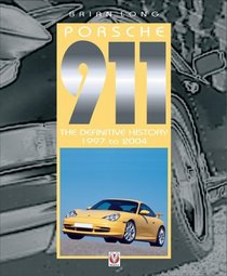 Porsche 911: The Definitive History 1997 To 2004