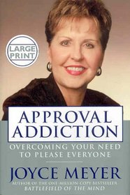 Approval Addiction: Overcoming Your Need to Please Everyone (Large Print)