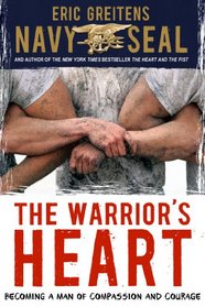 The Warrior's Heart: Becoming a Man of Compassion and Courage