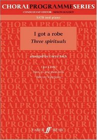 I Got a Robe: Three Spirituals (Faber Edition, Choral Programme)