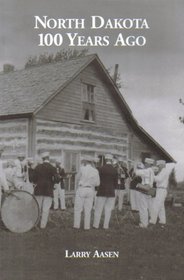 North Dakota 100 Years Ago