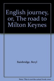 English journey, or, The road to Milton Keynes