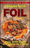 Cooking With Foil (Easy, Quick Dishes with Almost no Cleanup)