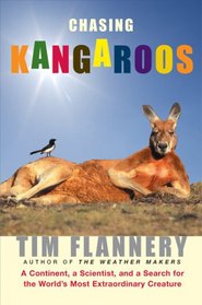 Chasing Kangaroos: A Continent, a Scientist, and a Search for the World's Most Extraordinary Creature
