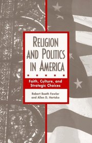 Religion And Politics In America: Faith, Culture, And Strategic Choices (Explorations)