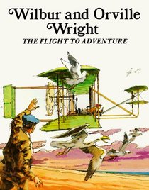 Wilbur and Orville Wright: The Flight to Adventure