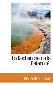 La Recherche de la Paternit. (French Edition)