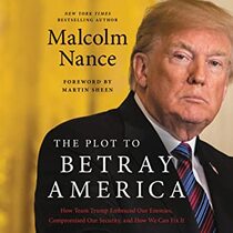 The Plot to Betray America: How Team Trump Embraced Our Enemies, Compromised Our Security and How We Can Fix It (Audio CD) (Unabridged)
